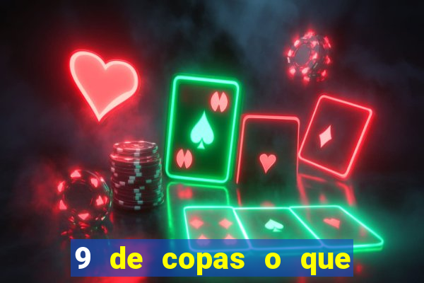 9 de copas o que ele sente por mim